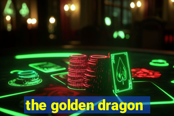 the golden dragon